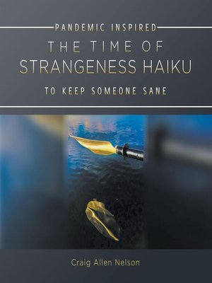 cover image of THE TIME OF STRANGENESS HAIKU--PANDEMIC INSPIRED TO KEEP SOMEONE SANE